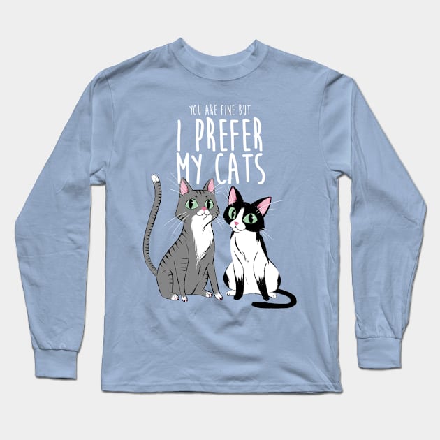 I prefer my cats Long Sleeve T-Shirt by ursulalopez